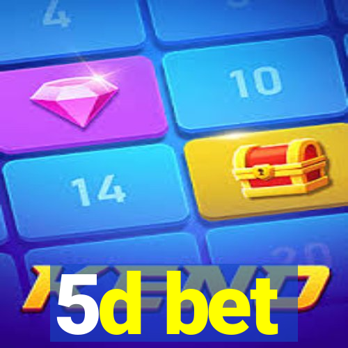 5d bet